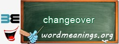 WordMeaning blackboard for changeover